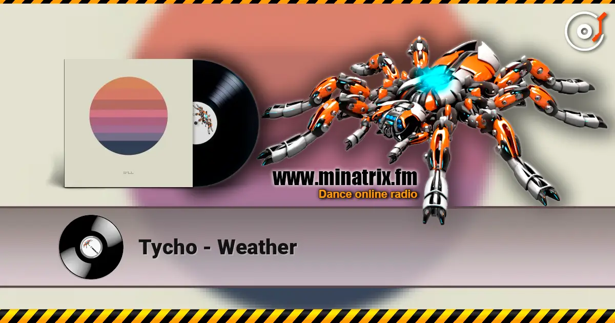 Tycho - Weather 高品质在线收听 | Minatrix.FM