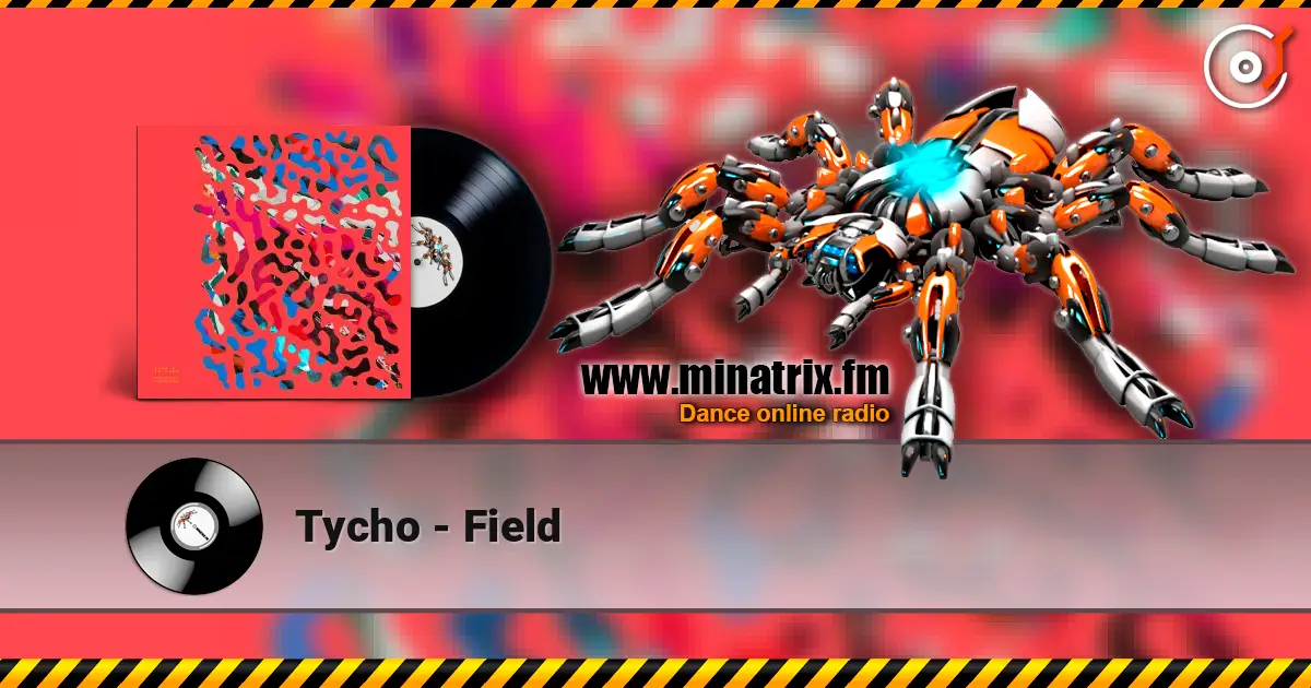 Tycho - Field 高品质在线收听 | Minatrix.FM