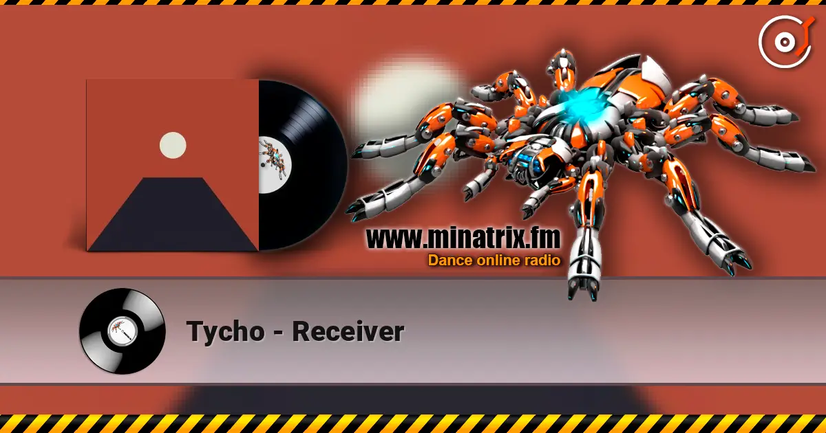 Tycho - Receiver 高品质在线收听 | Minatrix.FM