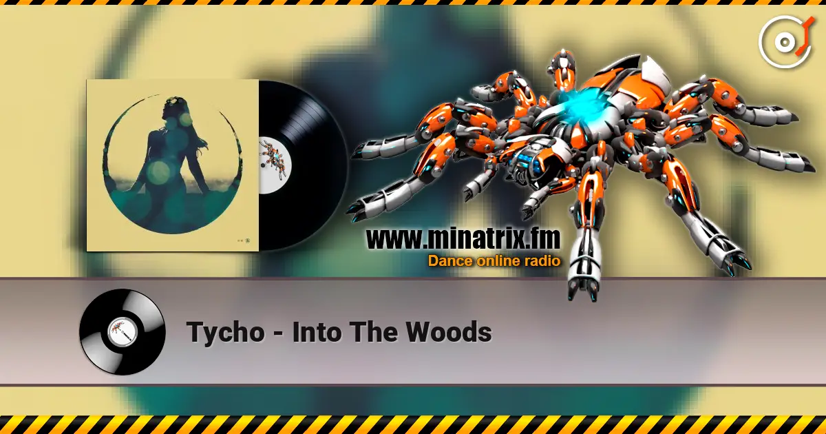 Tycho - Into The Woods 高品质在线收听 | Minatrix.FM