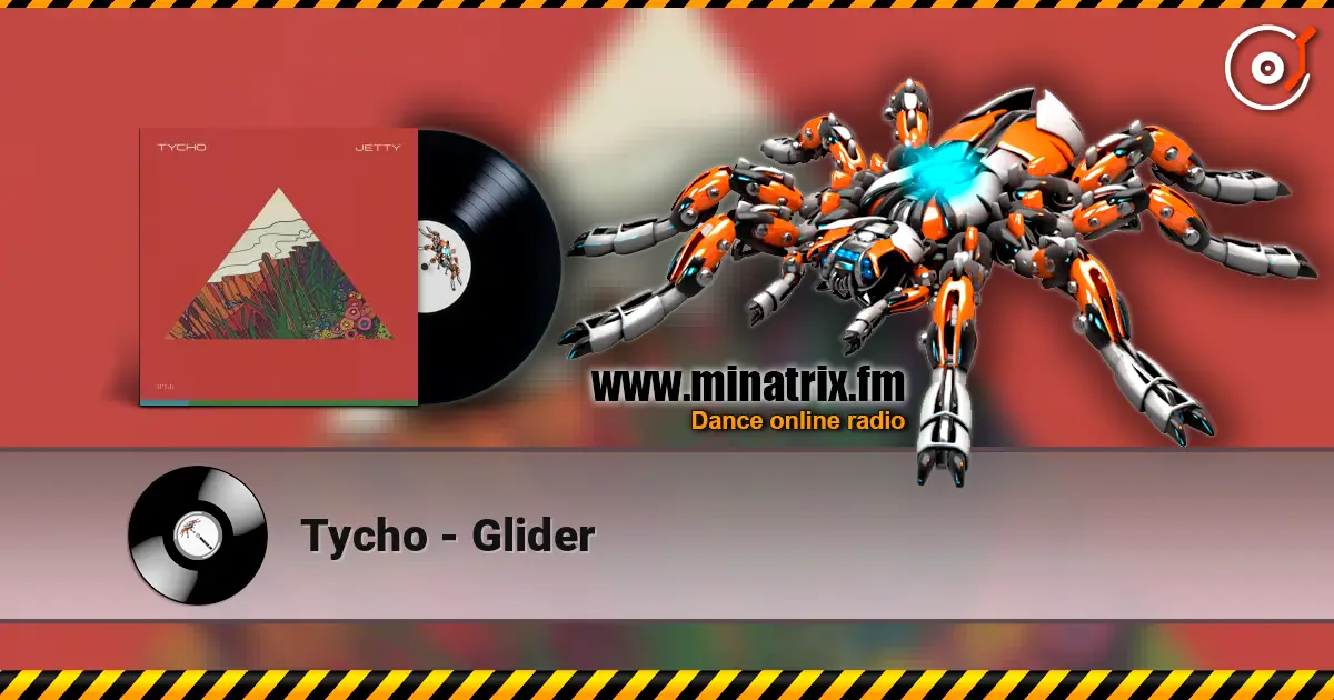 Tycho - Glider 高品质在线收听 | Minatrix.FM
