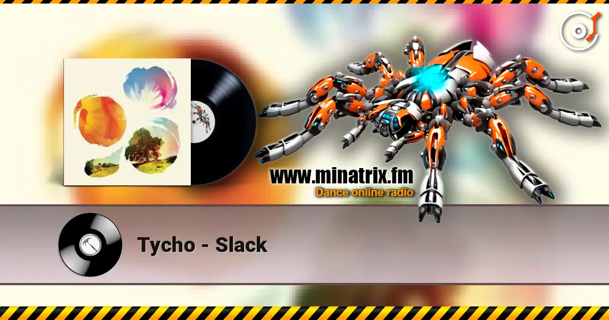 Tycho - Slack 高品质在线收听 | Minatrix.FM
