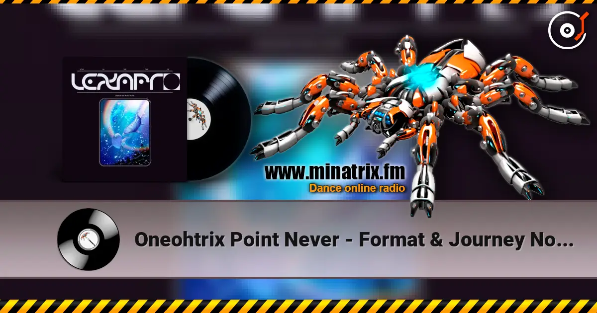 Oneohtrix Point Never - Format & Journey North 高品质在线收听 | Minatrix.FM