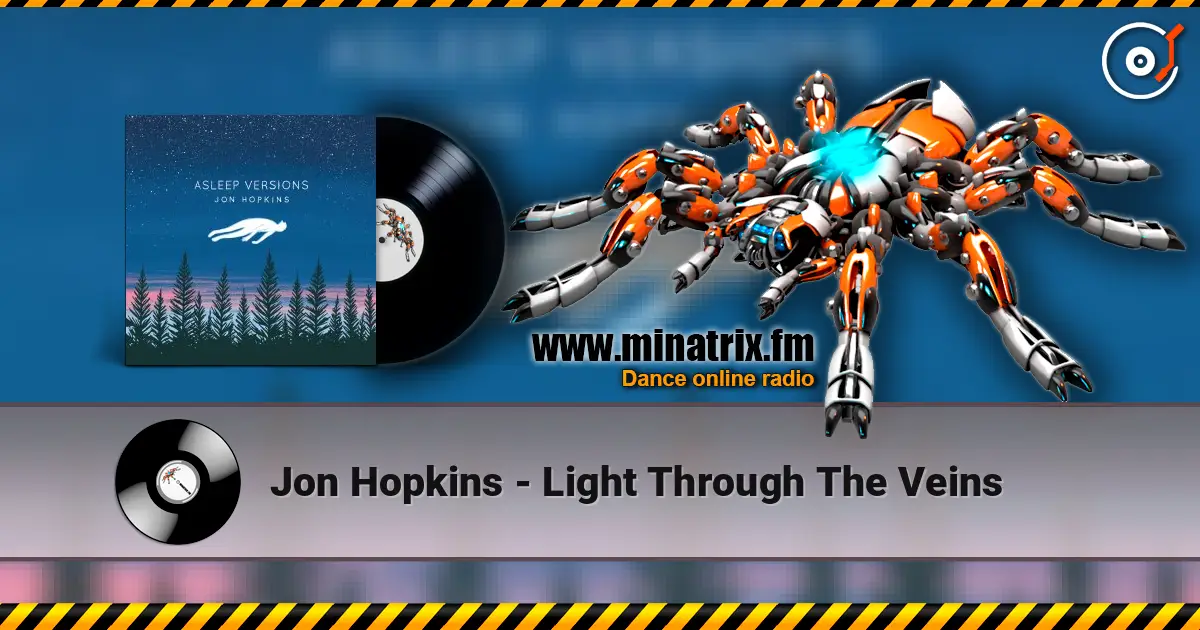Jon Hopkins - Light Through The Veins 高品质在线收听 | Minatrix.FM