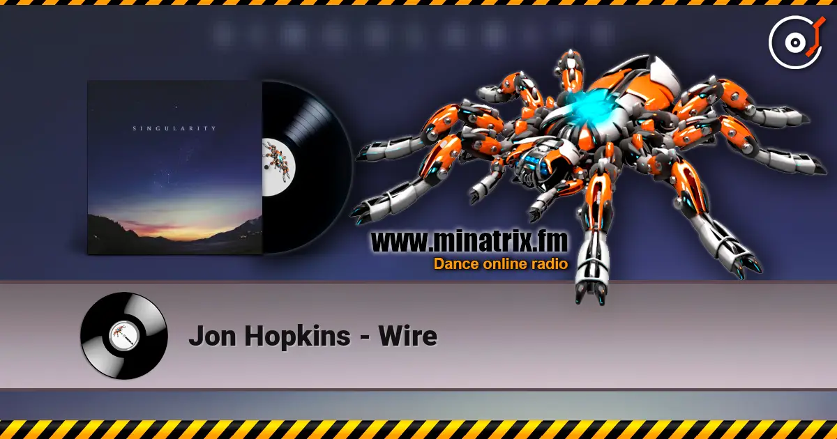 Jon Hopkins - Wire 高品质在线收听 | Minatrix.FM