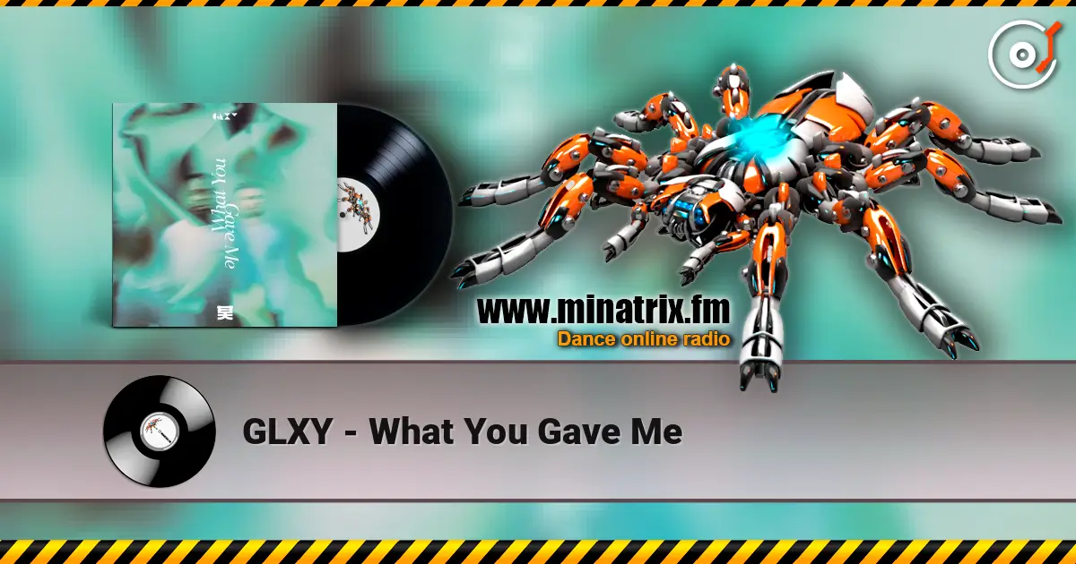 GLXY - What You Gave Me 高品质在线收听 | Minatrix.FM