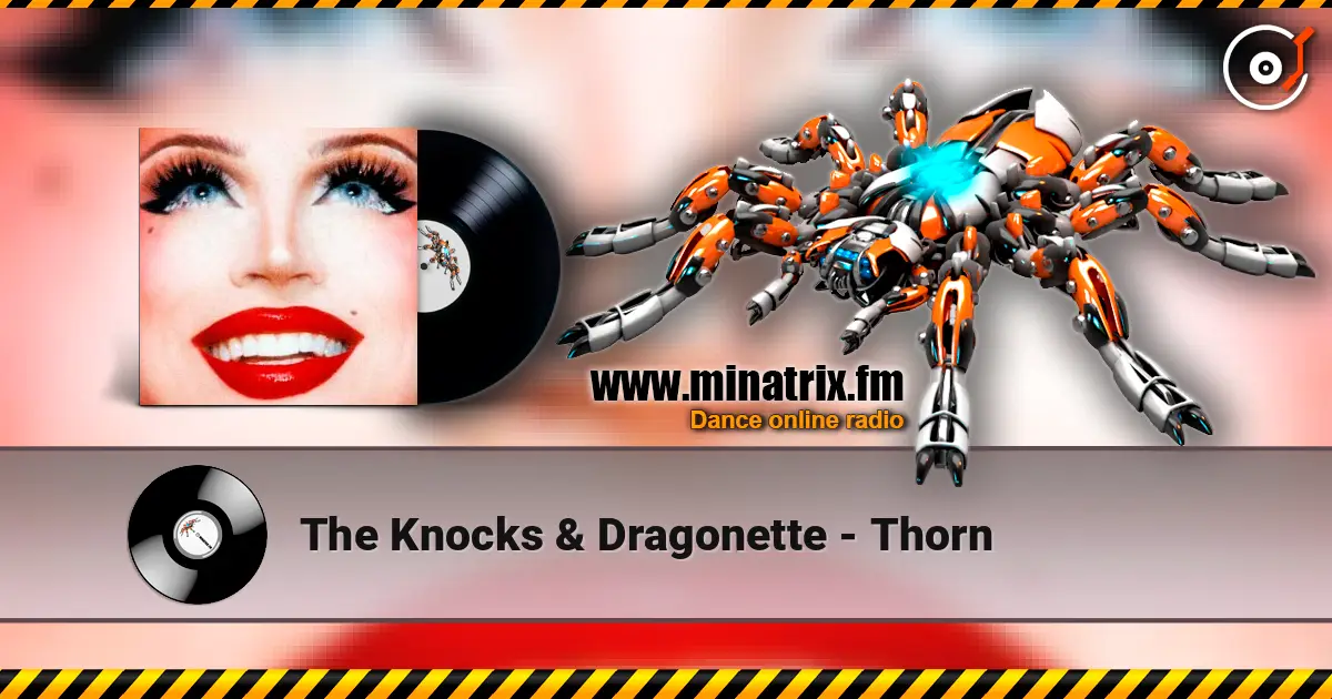 The Knocks & Dragonette - Thorn 高品质在线收听 | Minatrix.FM