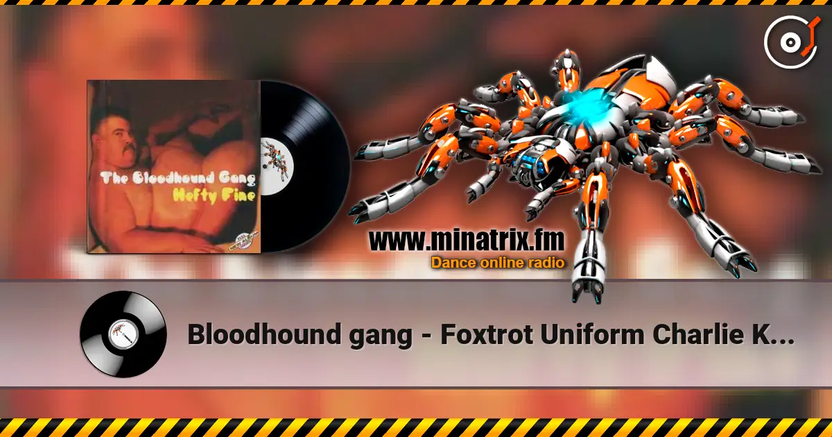 Bloodhound gang - Foxtrot Uniform Charlie Kilo 高品质在线收听 | Minatrix.FM