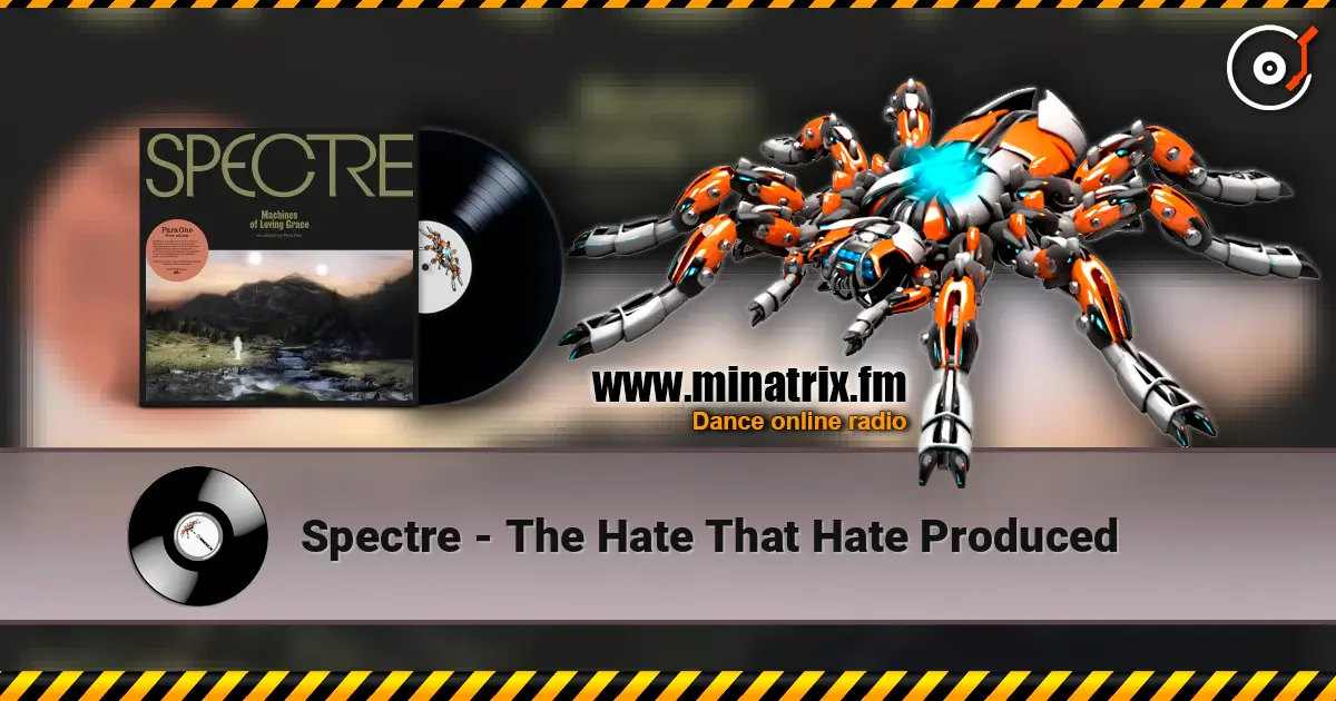 Spectre - The Hate That Hate Produced 高品质在线收听 | Minatrix.FM