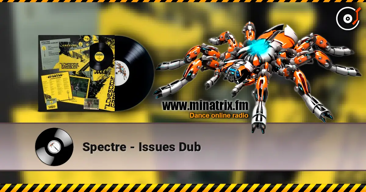 Spectre - Issues Dub 高品质在线收听 | Minatrix.FM