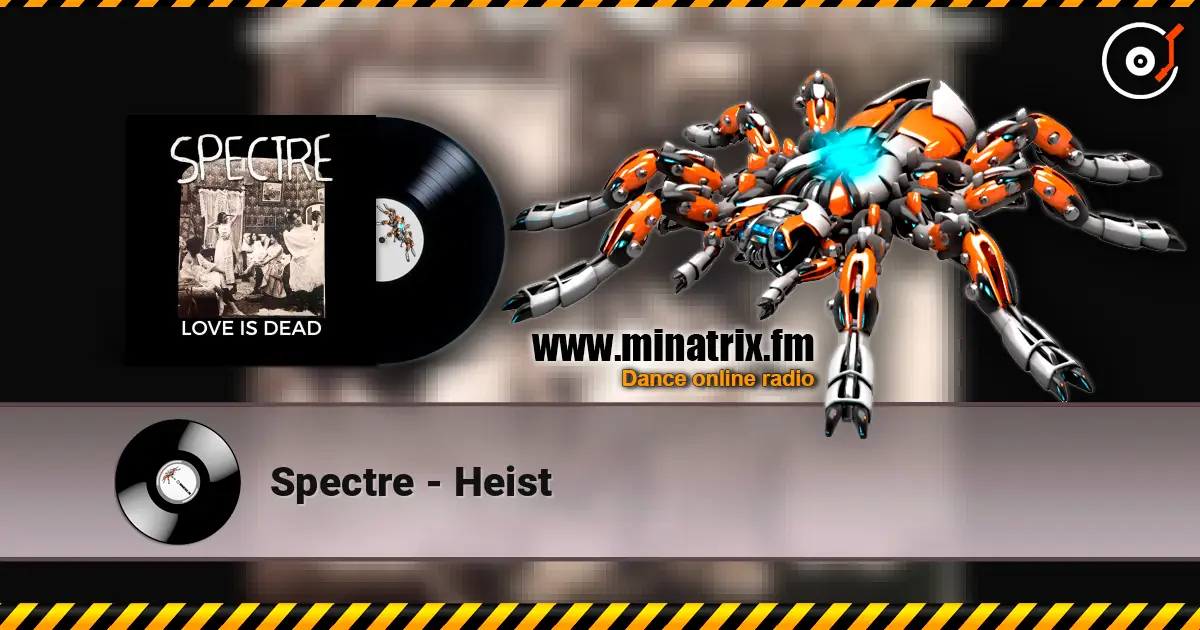 Spectre - Heist 高品质在线收听 | Minatrix.FM
