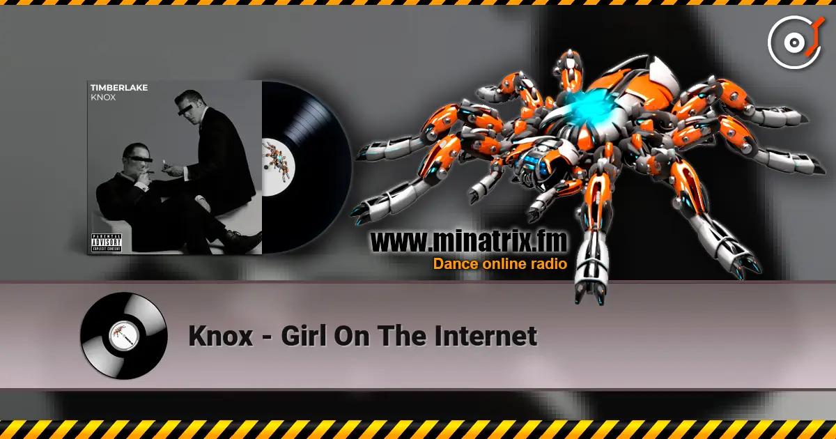 Knox - Girl On The Internet 高品质在线收听 | Minatrix.FM