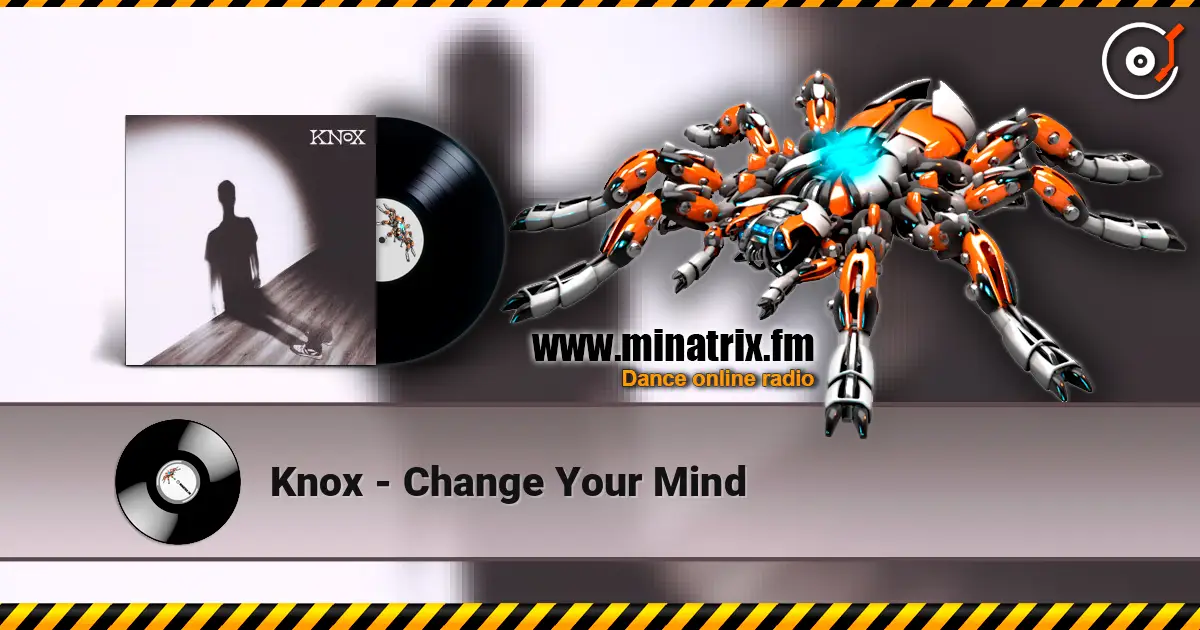 Knox - Change Your Mind 高品质在线收听 | Minatrix.FM
