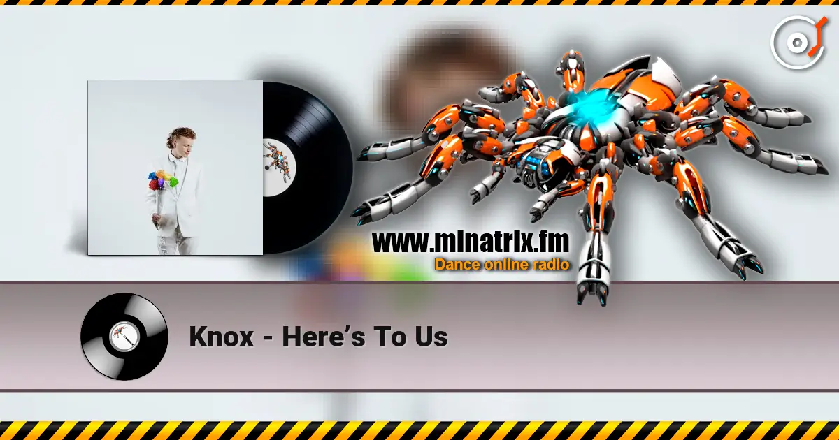 Knox - Here’s To Us 高品质在线收听 | Minatrix.FM