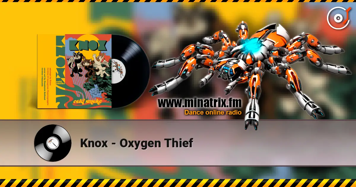 Knox - Oxygen Thief 高品质在线收听 | Minatrix.FM