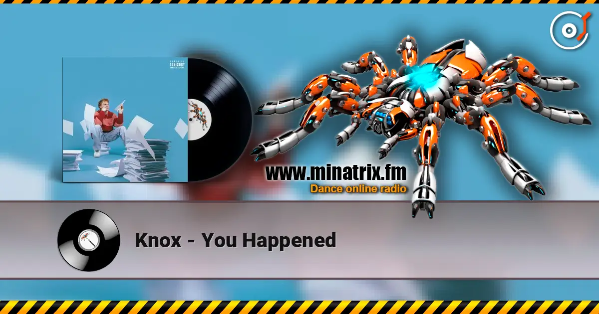 Knox - You Happened 高品质在线收听 | Minatrix.FM