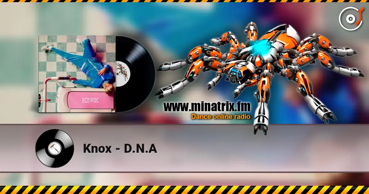 Knox - D.N.A 高品质在线收听 | Minatrix.FM
