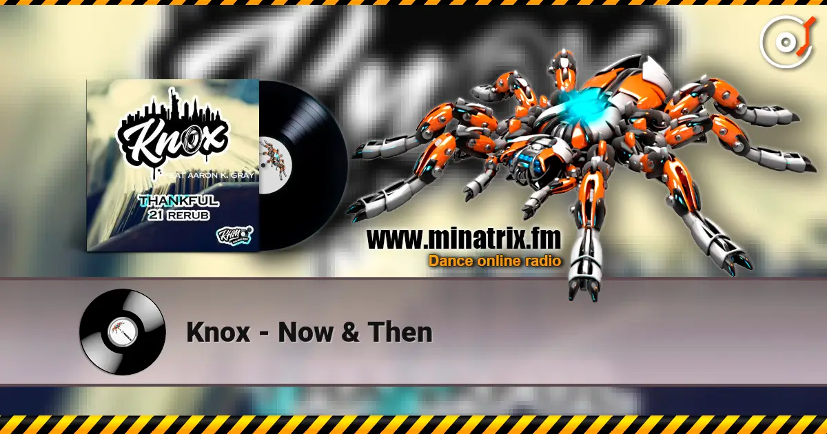 Knox - Now & Then 高品质在线收听 | Minatrix.FM