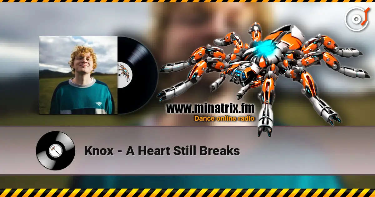 Knox - A Heart Still Breaks 高品质在线收听 | Minatrix.FM