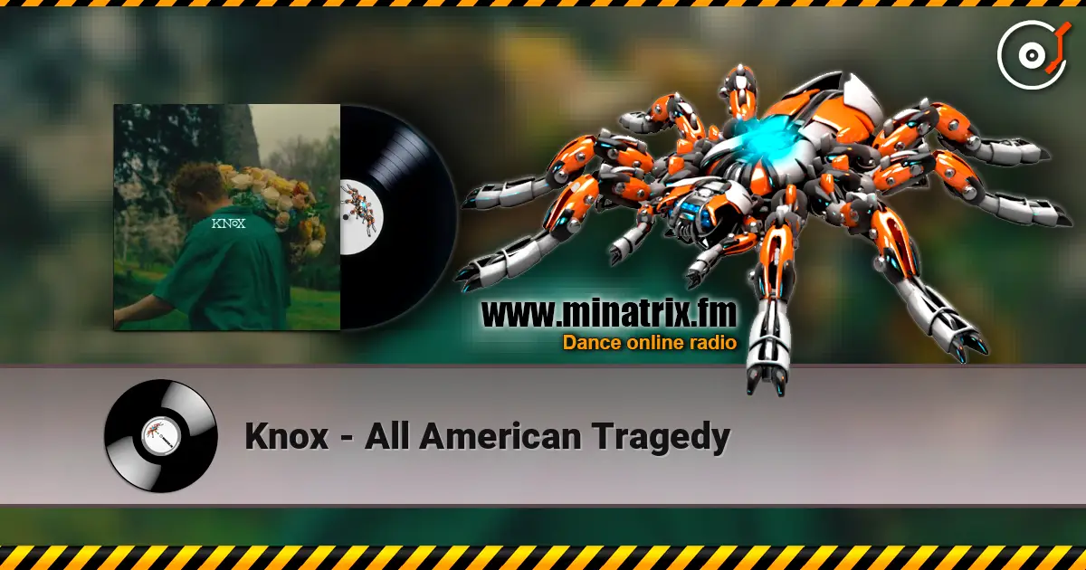 Knox - All American Tragedy 高品质在线收听 | Minatrix.FM