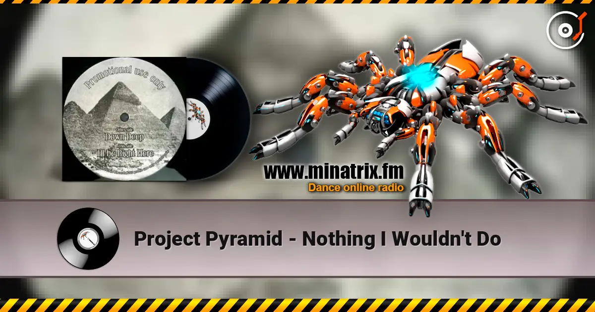 Project Pyramid - Nothing I Wouldn't Do 高品质在线收听 | Minatrix.FM