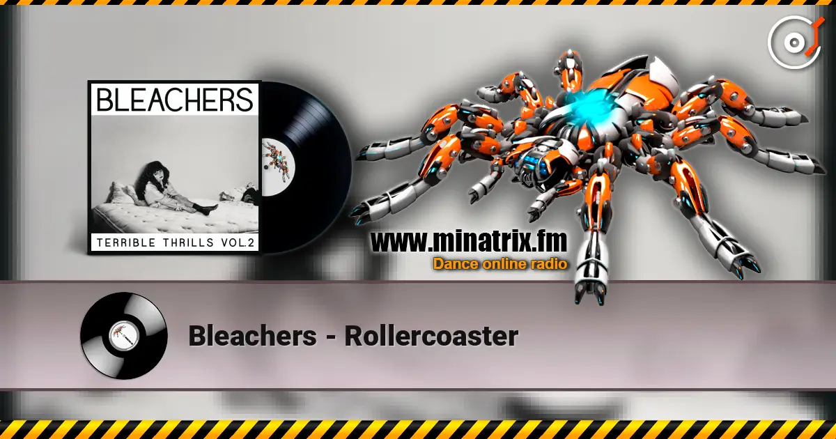 Bleachers - Rollercoaster 高品质在线收听 | Minatrix.FM