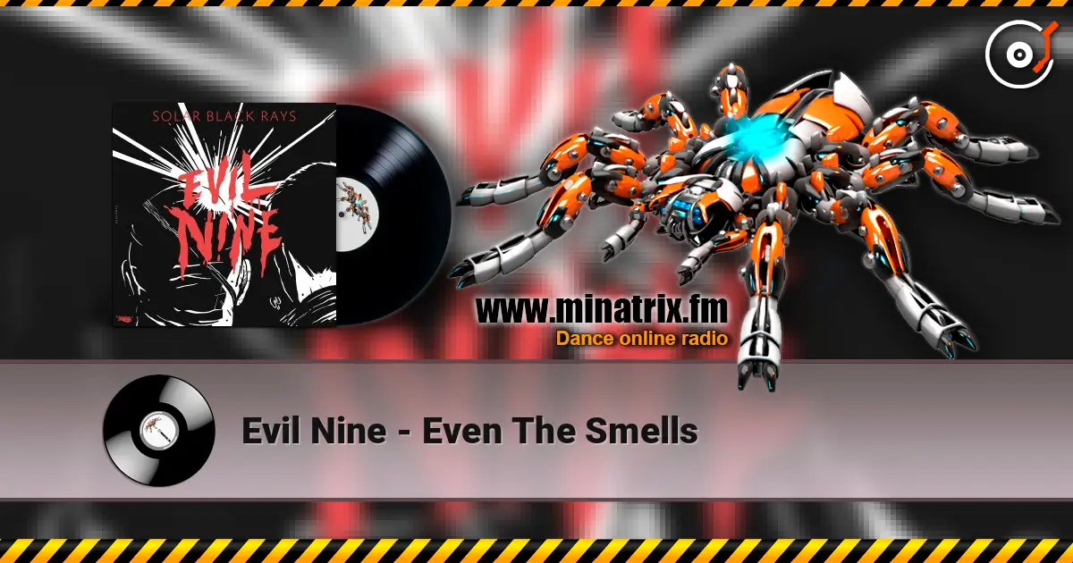 Evil Nine - Even The Smells 高品质在线收听 | Minatrix.FM