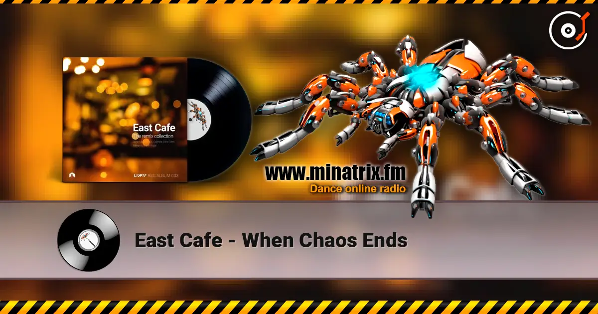 East Cafe - When Chaos Ends 高品质在线收听 | Minatrix.FM