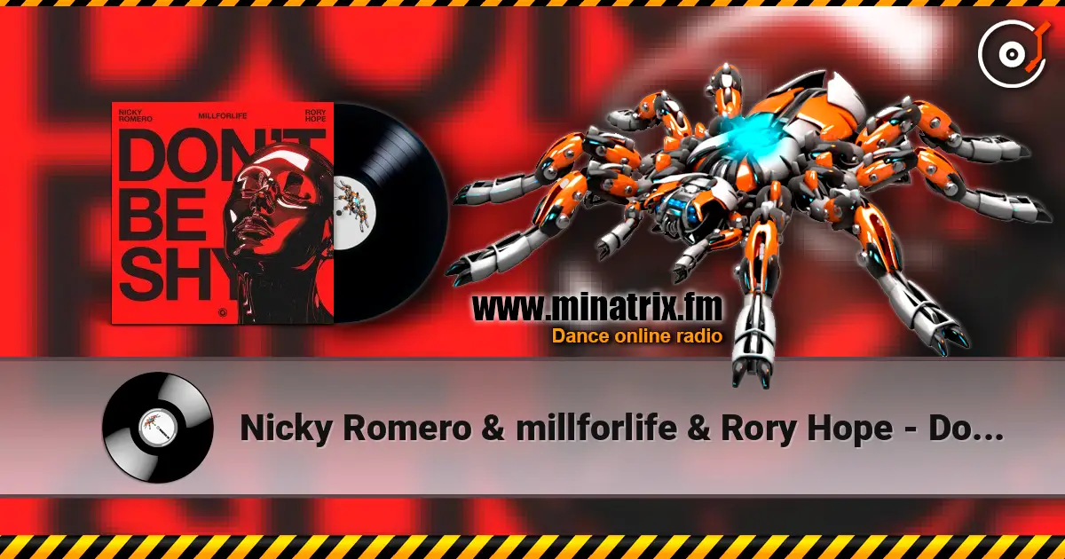 Nicky Romero & millforlife & Rory Hope - Don't Be Shy 高品质在线收听 | Minatrix.FM