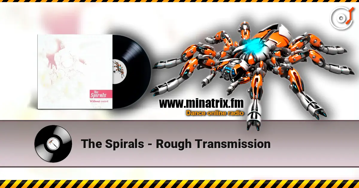 The Spirals - Rough Transmission 高品质在线收听 | Minatrix.FM