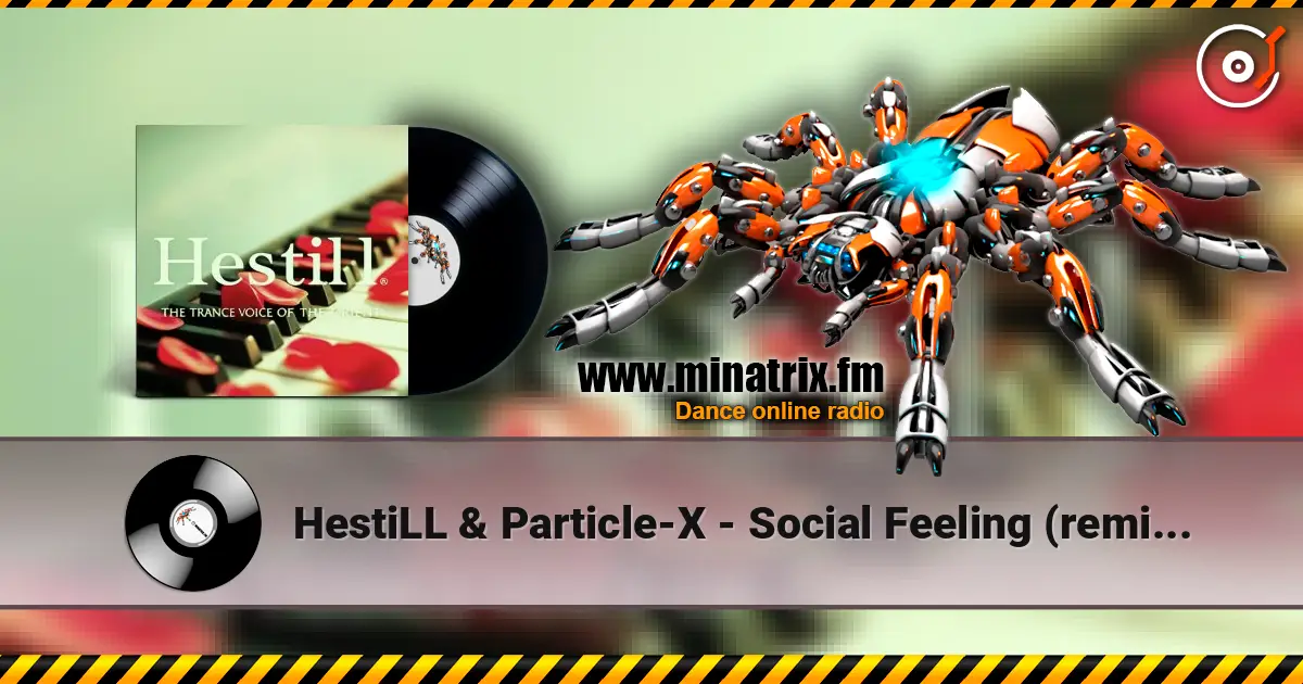 HestiLL & Particle-X - Social Feeling (remix ) - youtube.com/@Hestill_thetrancevoiceofOrient 高品质在线收听 | Minatrix.FM