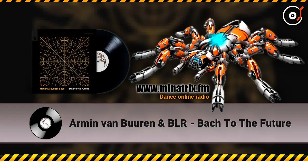 Armin van Buuren & BLR - Bach To The Future 高品质在线收听 | Minatrix.FM