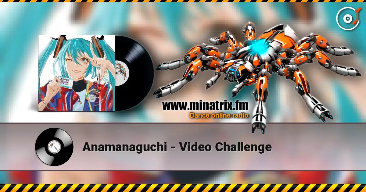 Anamanaguchi - Video Challenge 高品质在线收听 | Minatrix.FM