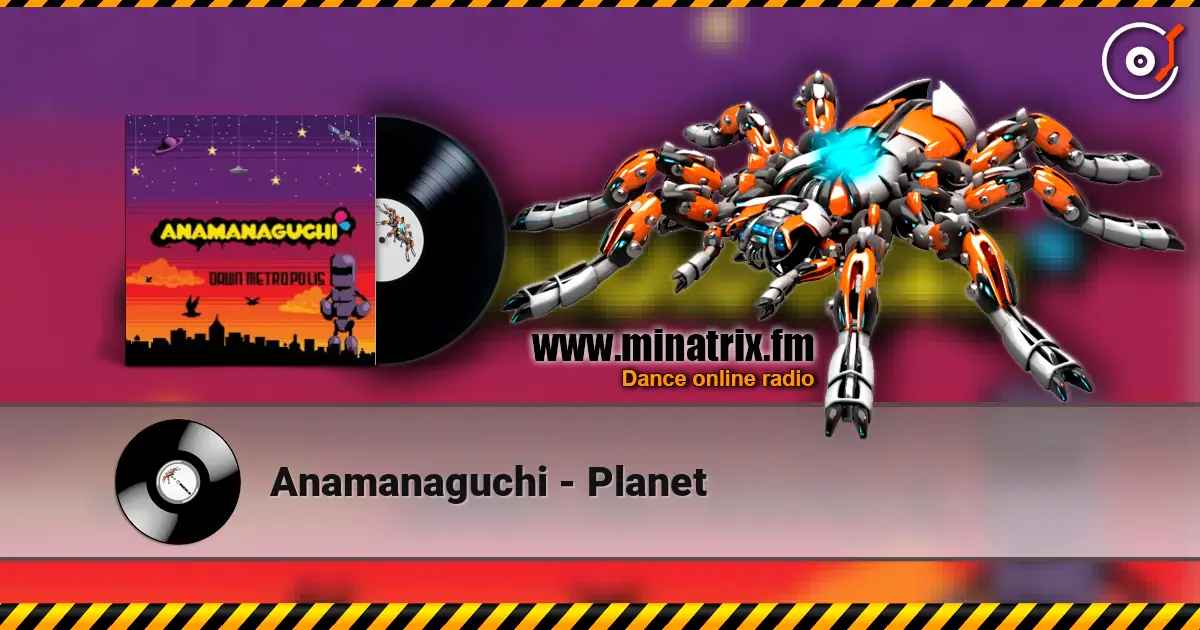 Anamanaguchi - Planet 高品质在线收听 | Minatrix.FM