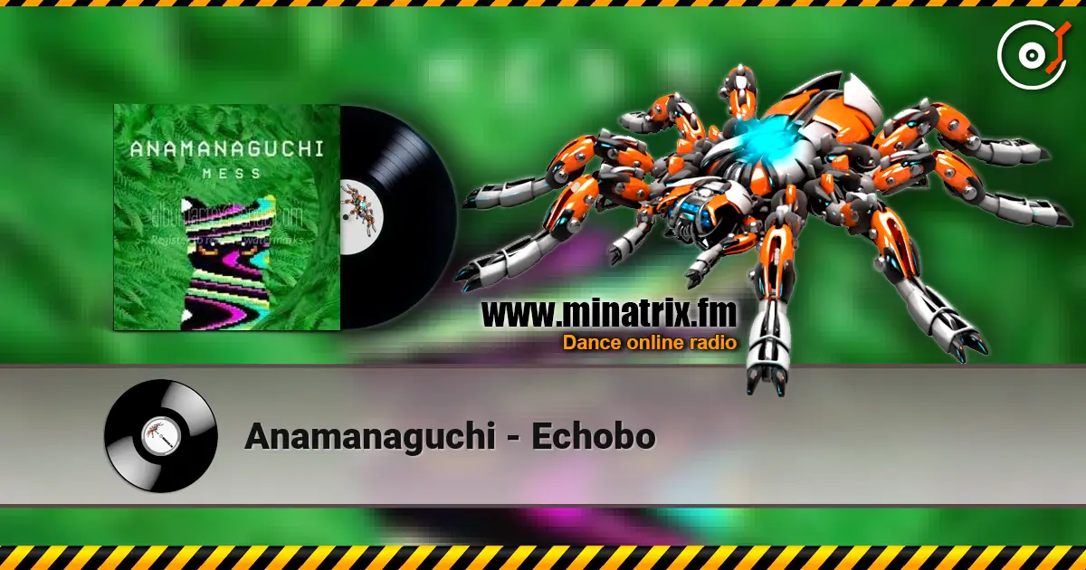 Anamanaguchi - Echobo 高品质在线收听 | Minatrix.FM