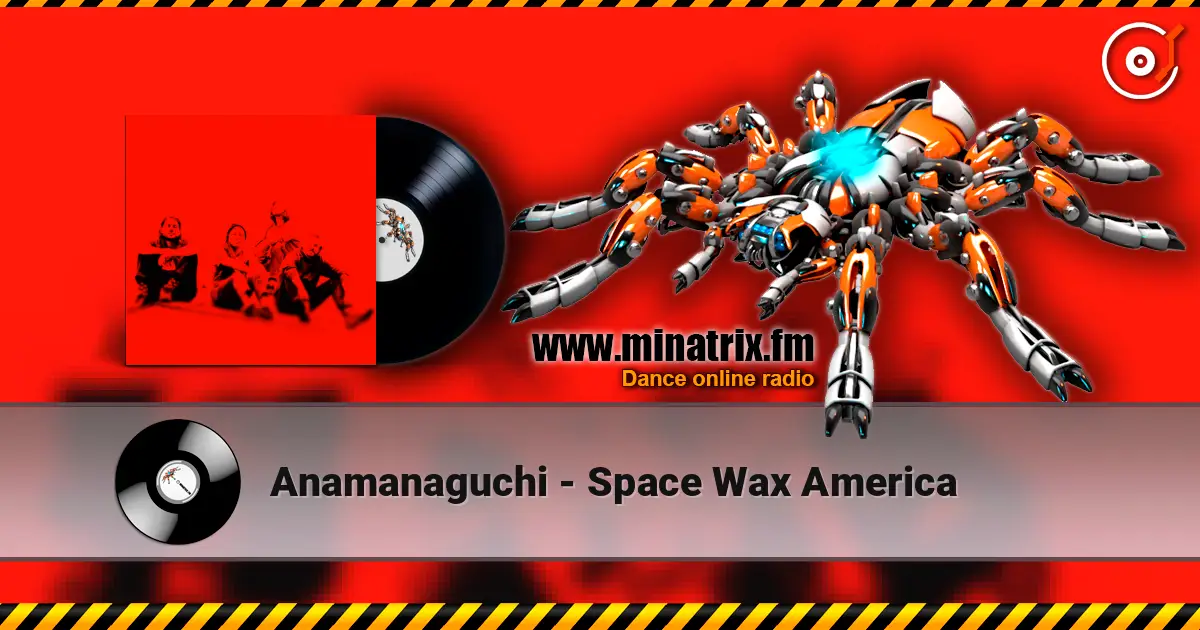 Anamanaguchi - Space Wax America 高品质在线收听 | Minatrix.FM