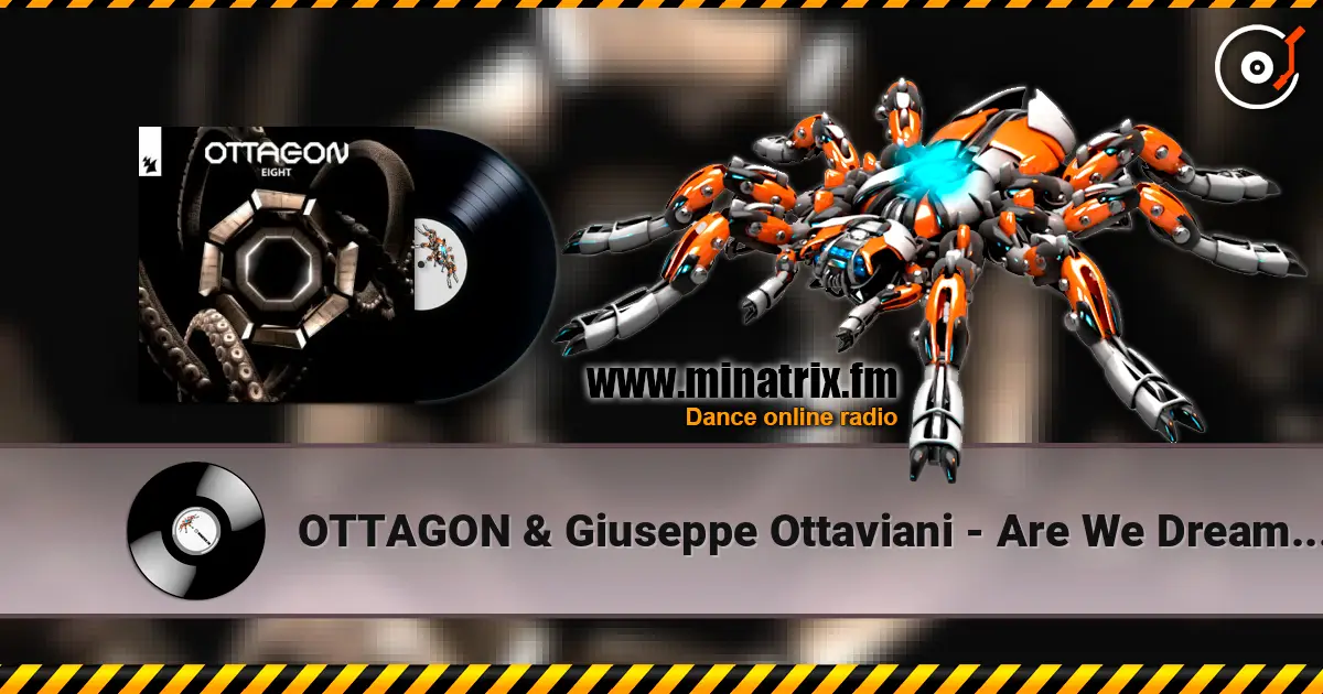OTTAGON & Giuseppe Ottaviani - Are We Dreaming 高品质在线收听 | Minatrix.FM