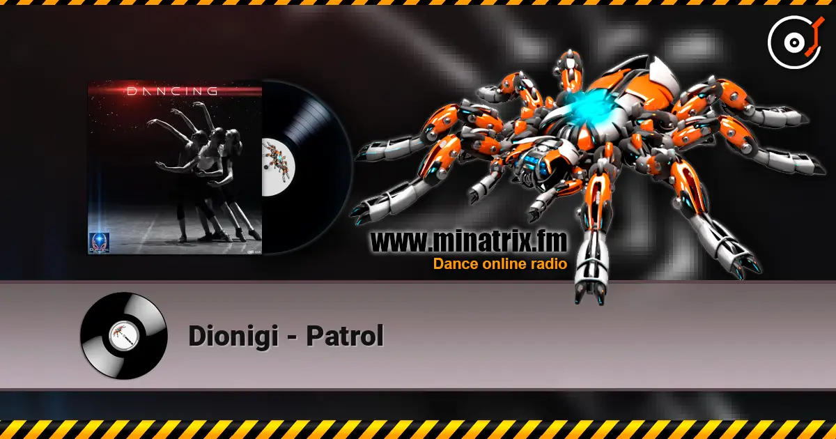 Dionigi - Patrol 高品质在线收听 | Minatrix.FM