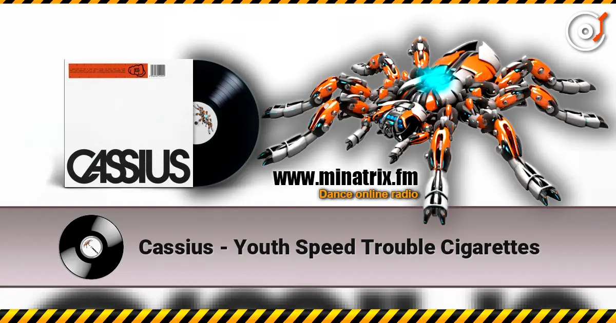 Cassius - Youth Speed Trouble Cigarettes 高品质在线收听 | Minatrix.FM