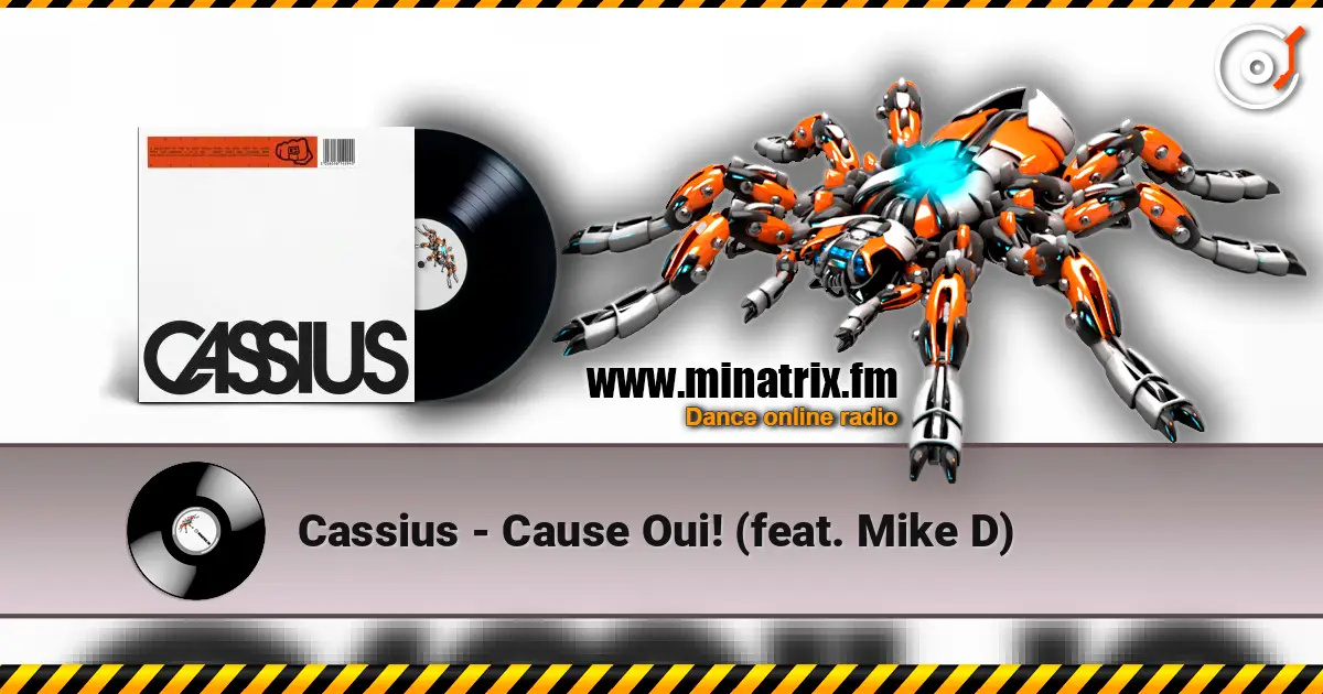 Cassius - Cause Oui! (feat. Mike D) 高品质在线收听 | Minatrix.FM