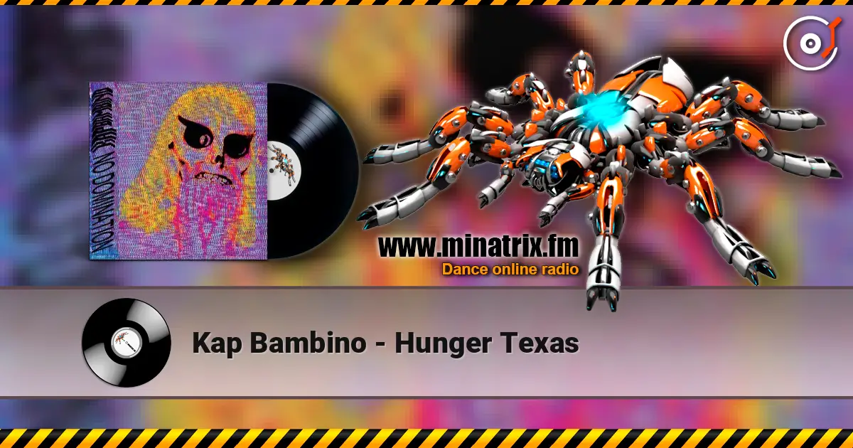 Kap Bambino - Hunger Texas 高品质在线收听 | Minatrix.FM