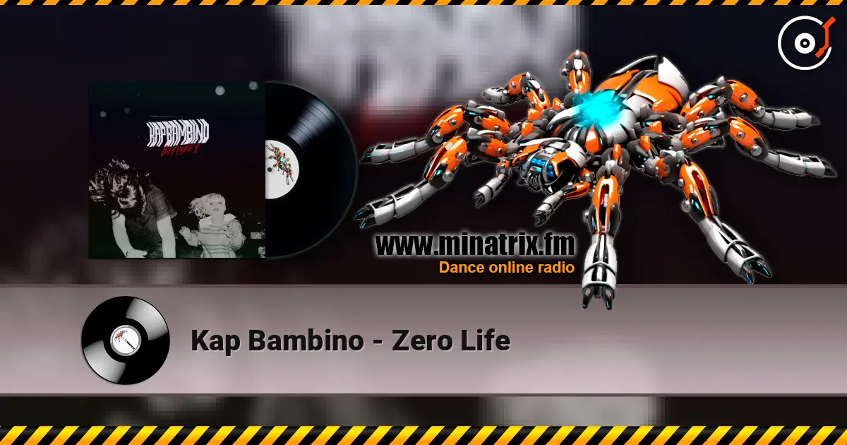 Kap Bambino - Zero Life 高品质在线收听 | Minatrix.FM