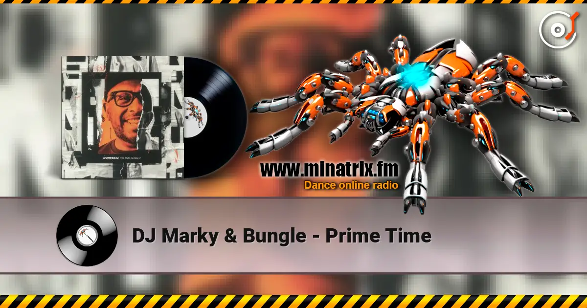 DJ Marky & Bungle - Prime Time 高品质在线收听 | Minatrix.FM
