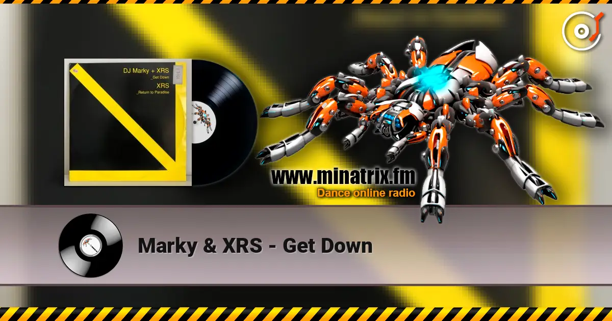 Marky & XRS - Get Down 高品质在线收听 | Minatrix.FM