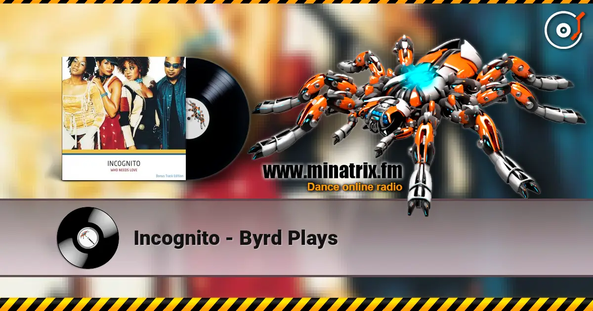 Incognito - Byrd Plays 高品质在线收听 | Minatrix.FM