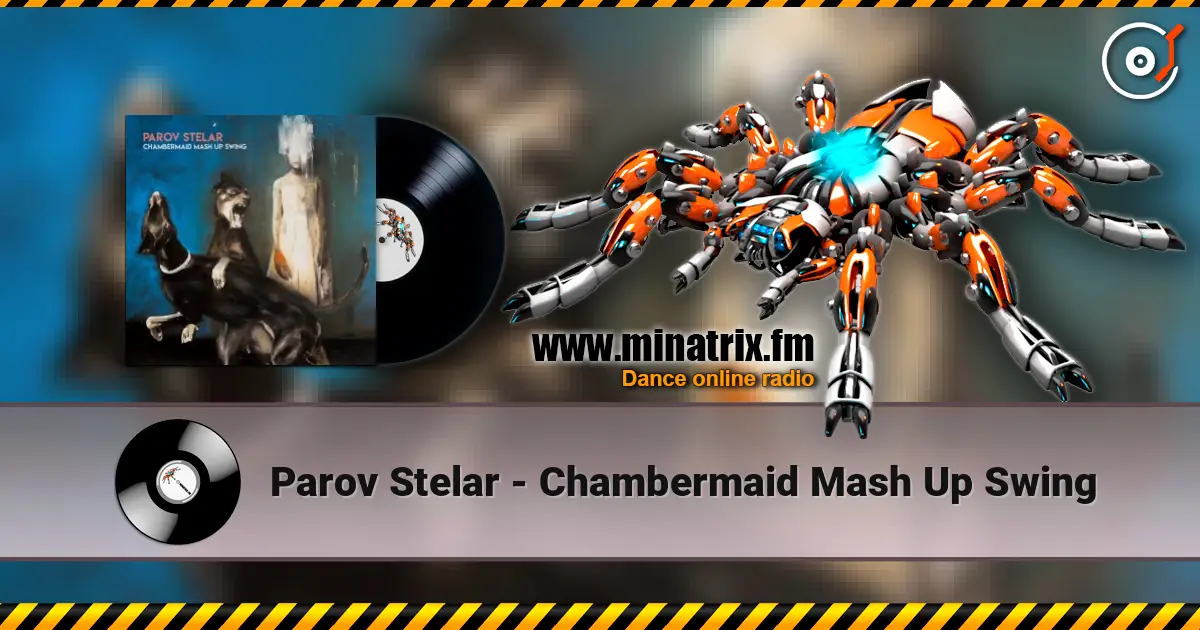 Parov Stelar - Chambermaid Mash Up Swing 高品质在线收听 | Minatrix.FM