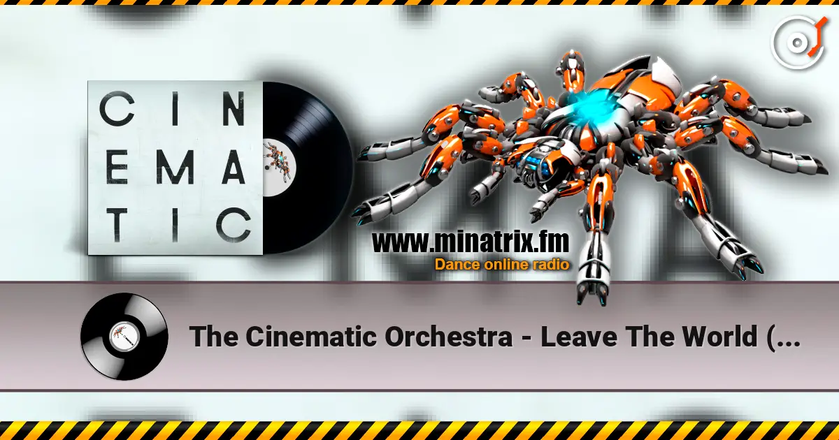 The Cinematic Orchestra - Leave The World  (Feat. Tawiah) 高品质在线收听 | Minatrix.FM