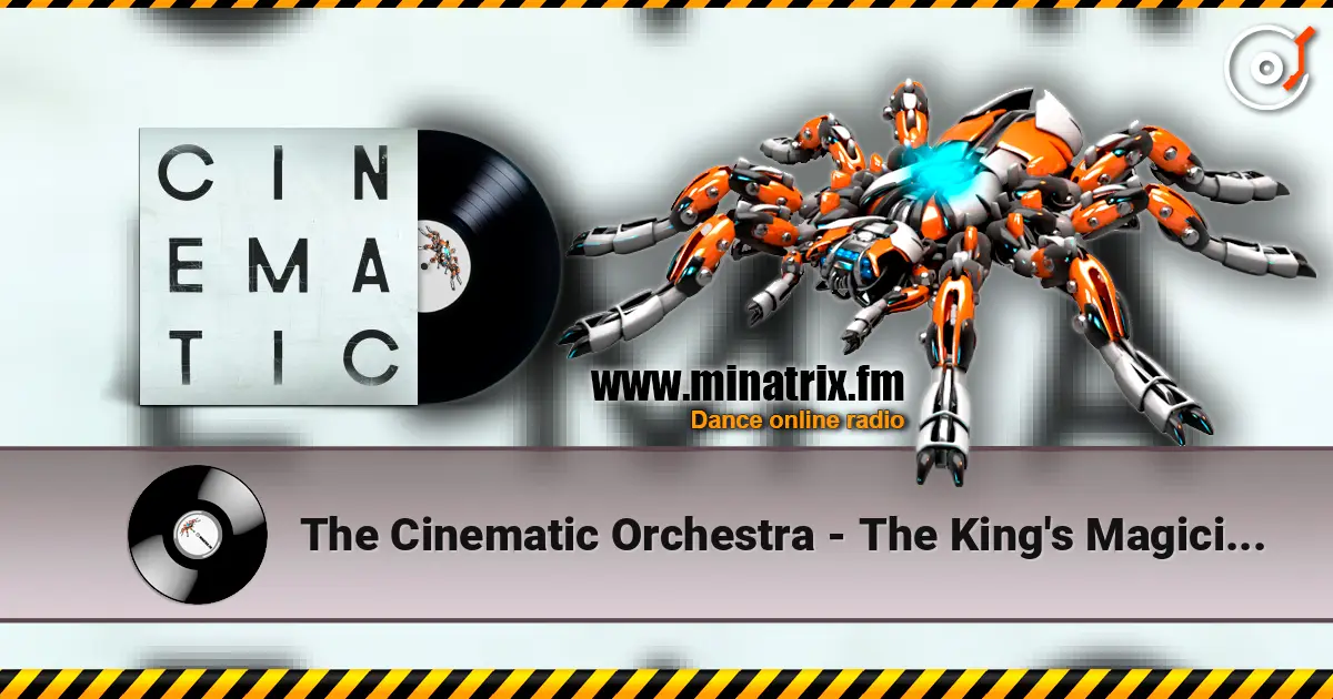 The Cinematic Orchestra - The King's Magician (Japan Bonus Track) 高品质在线收听 | Minatrix.FM