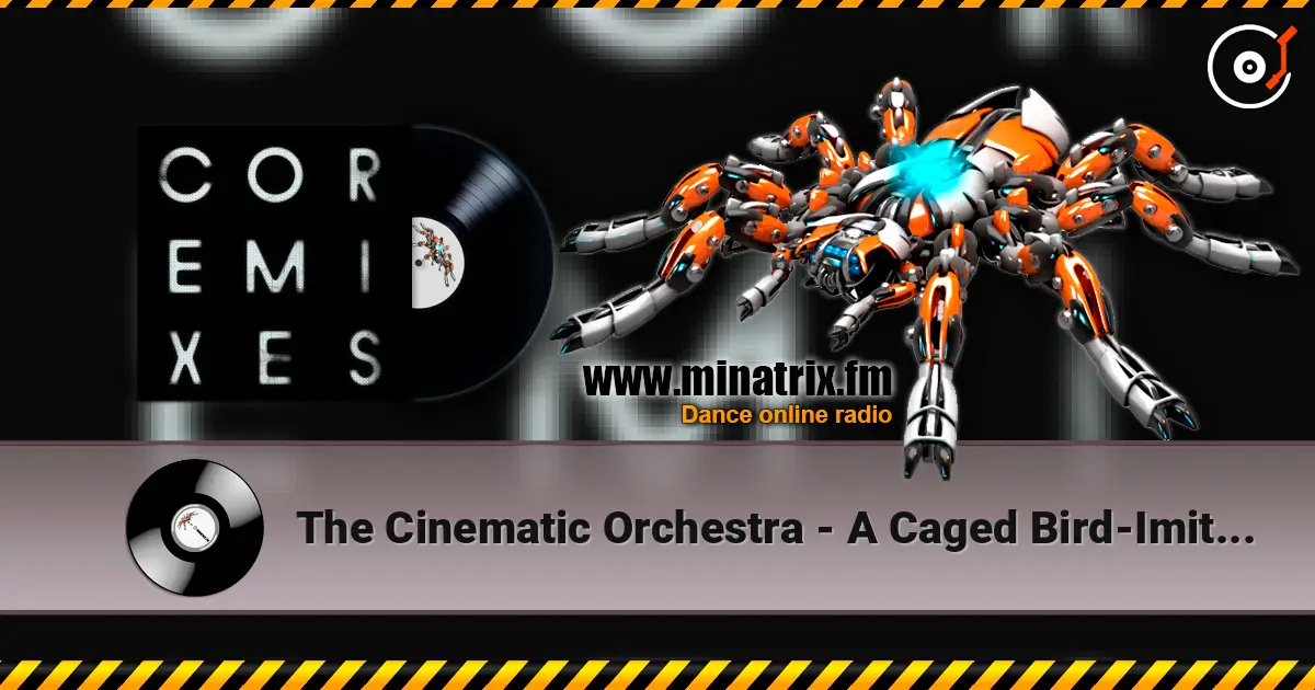 The Cinematic Orchestra - A Caged Bird-Imitations Of Life (Feat. Roots Manuva) (Moire Remix) 高品质在线收听 | Minatrix.FM