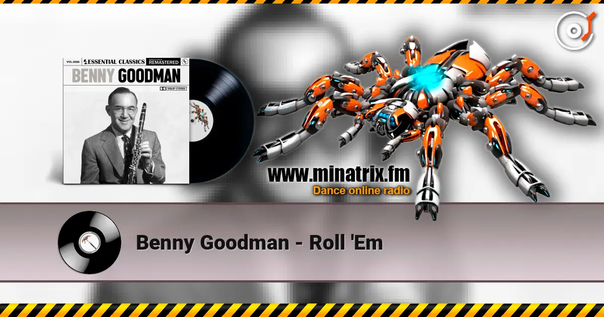 Benny Goodman - Roll 'Em 高品质在线收听 | Minatrix.FM